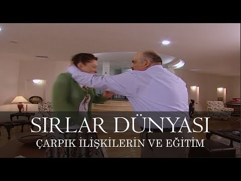 Sırlar Dünyası - ÇARPIK İLİŞKİLERİN VE EĞİTİM