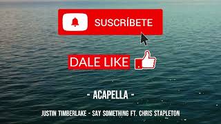 95- Justin Timberlake - Say Something ft Chris Stapleton (Acapella)