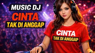 Cinta Tak Dianggap DJ Horeg Version