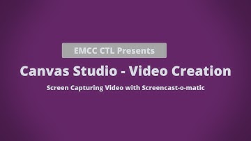 Canvas Studio - Video Creation - Screen Recording Video with Screencast-o-matic