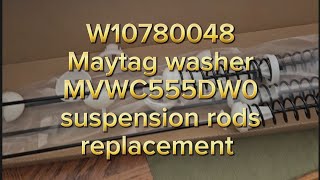 W100780048 Maytag washer MVWC555DW0 suspension rods replacement. Replace them from the top.