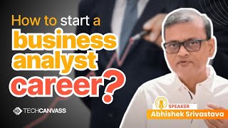 How to start your career as a business analyst - Abhishek Srivastava - Techcanvass screenshot 5