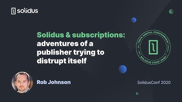 Rob Johnson - Solidus & Subscriptions | SolidusConf 2020
