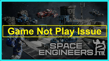 Space Engineers 2 Game Not Play Issue