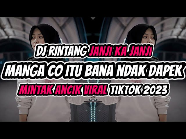 DJ MANGA CO ITU BANA NDAK DAPEK MINTAK ANCIK - DJ MINANG VIRAL TIK TOK RINTANG JANJI KA JANJI class=