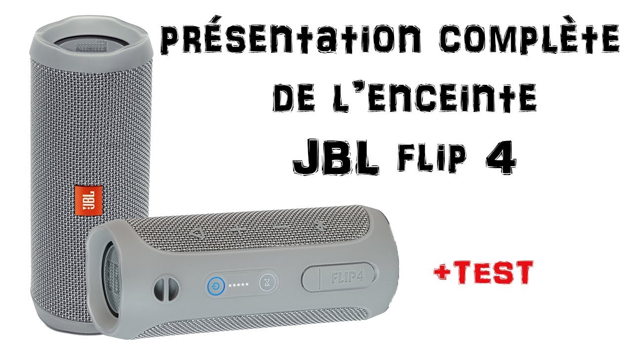 Présentation Complète de l'enceinte JBL Flip 4 +TEST+PRISE EN MAIN