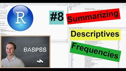 R & R Studio #8 Summarizing Descriptive Statistics & Frequencies