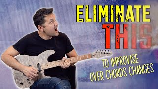 Eliminate These Things To Improvise Over Chord Changes!