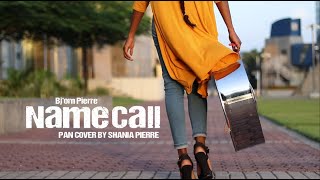 Shania Pierre - Name Call Pan Cover Official Music Video
