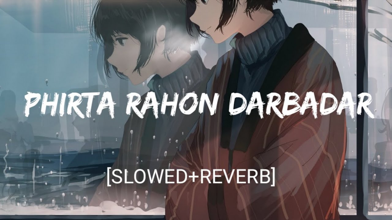 Phirta Rahon Darbadar SlowedReverb  KK  Textaudio