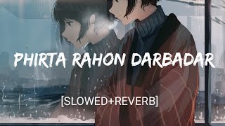 Phirta Rahon Darbadar [Slowed Reverb]- KK | Textaudio