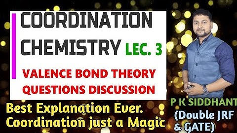 Coordination chemistry Lec. 3  Valence bond theory &  problems. CSIR CHEMISTRY BY SIDDHANT. GATE