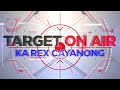 Target on air  kasama si ka rex cayanong august 28 2023