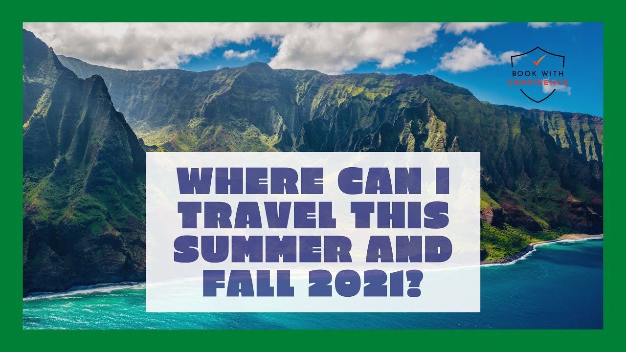 Where Can I Travel This Summer And Fall 2021 YouTube Where Can I Travel This Summer And Fall 2021 YouTube