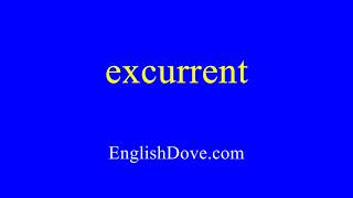 How to pronounce excurrent in American English