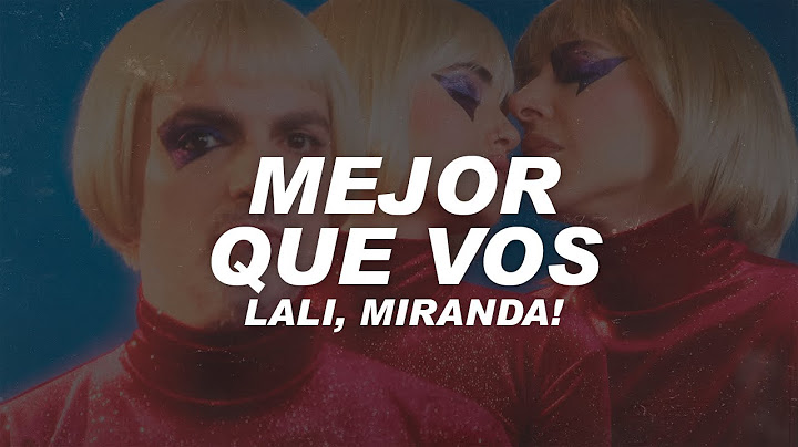 Lali, Miranda! - Mejor que vos (Letra)