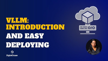 vLLM: Introduction and easy deploying