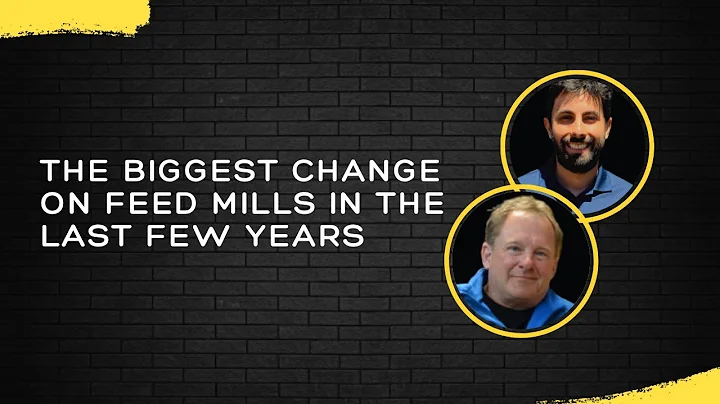 The biggest change on feed mills in the last few y...