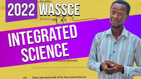 Integrated Science WASSCE 2022 Full Questions and Answers