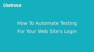 Usetrace: How to Automate Testing - The Login Form