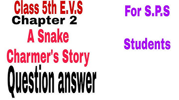 Class 5th e.v.s.   Chapter 2.  A snake charmer