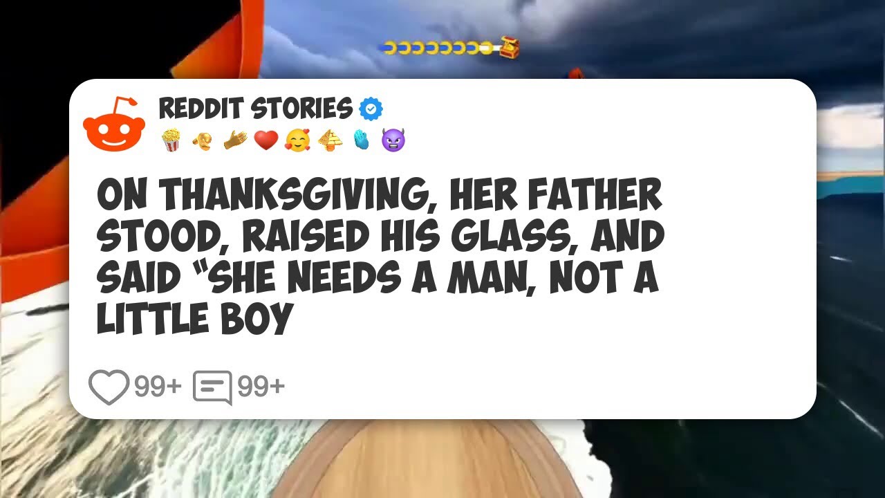 On Thanksgiving, Her Father Stood, Raised His Glass, And Said “She Needs A Man, Not A #reddit 