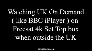 Watching UK On Demand services like BBC iPlayer ITVX on a Freesat 4k Set Top box when outside the UK