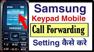 Call Forwarding Settings In Samsung keypad Phone b110e, e1200, b310e, b313e, samsung keypad mobile