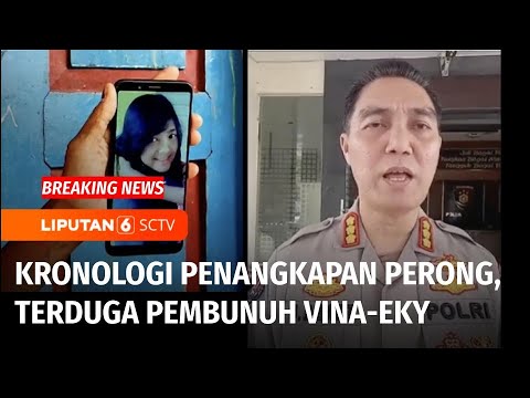 Pegi Setiawan alias Perong, DPO Kasus Pembunuhan Vina-Eky Ditangkap, Ini Kronologinya | Liputan 6