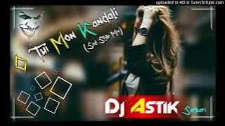 tui mon kandali dj astik sarbari