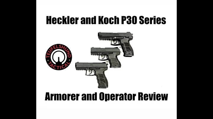 Heckler and Koch P30 Series Armorer and Operator Review