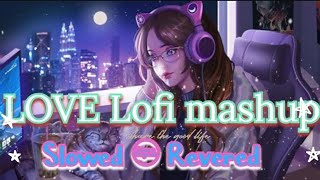 ♥️♥️♥️👍LOVE SONG 🥰🥰🥰🥰🥰 Trending love Mashup Lofi Song Best mind relax lofi song