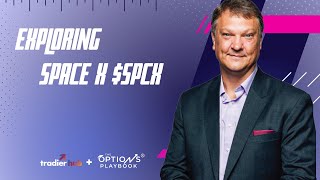 Exploring SpaceX #SPCX - A Covered Call On Steroids! | Options Playbook Ep. 443