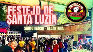 FESTEJO DE SANTA LUZIA- SANTO INÁCIO ALCÂNTARA COM A FREEDOM MUSICAL/ PART 01