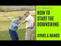 GOLF: How To Start The Downswing - Arms And Hands