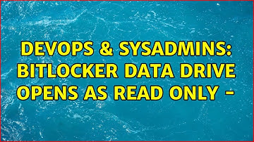DevOps & SysAdmins: Bitlocker data drive opens as read only -