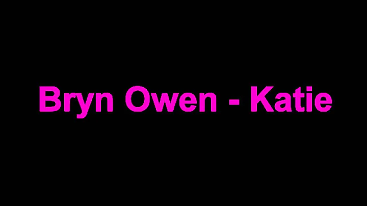 Bryn Owen - Katie