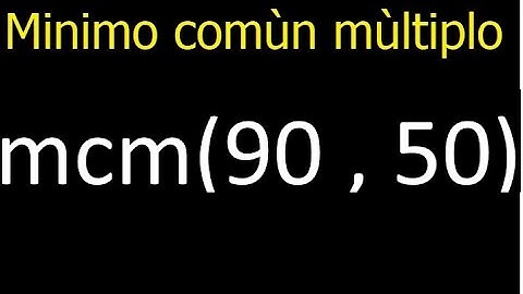 Minimo comun multiplo de 90 y 50 . mcm(90,50) mcm