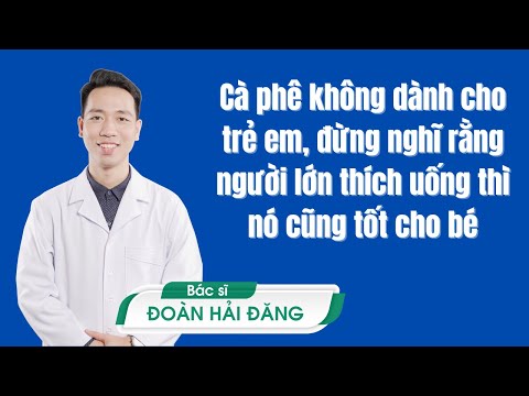 Video: Khi Nào Bạn Có Thể Cho Trẻ Uống Cà Phê?