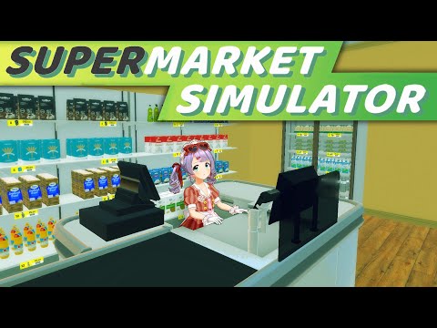 富豪ょぅじょの道楽スーパー経営【Supermarket Simulator】