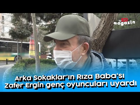 Arka Sokaklar'ın Rıza Baba'sı Zafer Ergin genç oyuncuları uyardı