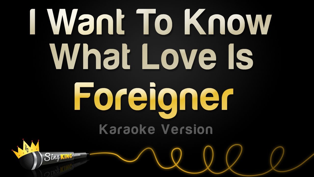 Foreigner   I Want To Know What Love Is Karaoke Version