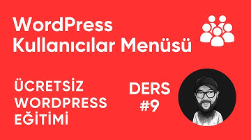 WordPress Kullanıcılar Menüsü - Ücretsiz WordPress Eğitimi (Ders 9) #wordpress