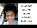 Wearing Fake Hair| What God Told me