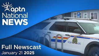 APTN National News: January 21, 2025 – Police investigated for neglect of duty, Megan Gallagher case
