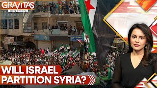 Israel-Syria War: Will Netanyahu Split Syria | GRAVITAS