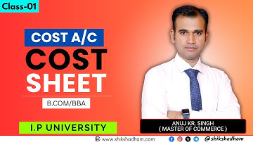 Cost Sheet | 01 class | Cost Accounting | IP University | Bcom/Bba | By Anuj  Sir