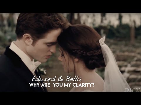 Edward & Bella || Clarity