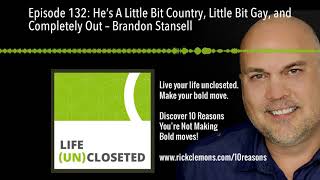 Episode 132: He’s A Little Bit Country, Little Bit Gay, and Completely Out – Brandon Stansell
