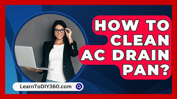 How To Clean AC Drain Pan? - LearnToDIY360.com